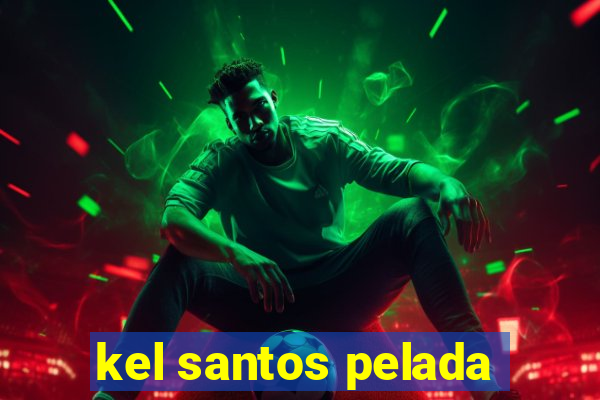 kel santos pelada